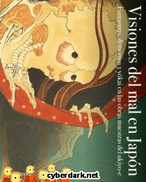 Visiones del Mal en Japón. Fantasmas, Demonios y Yokai en las Obras Maestras del Ukiyo-e