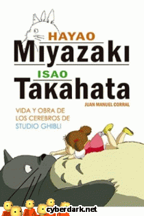 Hayao Miyazaki e Isao Takahata. Vida y Obra de los Cerebros de Studio Ghibli