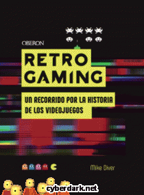 Retro Gaming. Un Recorrido por la Historia de los Videojuegos: De Atari a Zelda