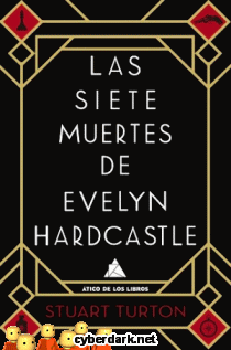 Las Siete Muertes de Evelyn Hardcastle, de Stuart Turton - Librería  Cyberdark.net