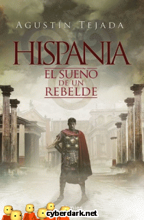 Hispania. El Sueño de un Rebelde