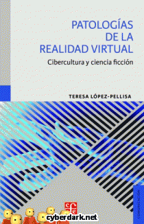 Patologas de la Realidad Virtual. Cibercultura y Ciencia Ficcin