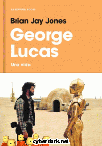 George Lucas. Una Vida