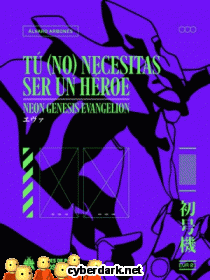 Tú (No) Necesitas Ser un Héroe. Neon Genesis Evangelion