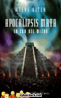 Apocalipsis Maya La Era Del Miedo De Steve Alten - 