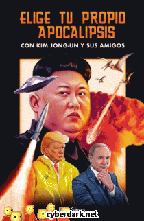 Elige tu Propio Apocalipsis con Kim Jong-Un y sus Amigos - libro juego