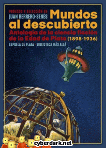 Mundos al Descubierto. Antología de la Ciencia Ficción de la Edad de Plata (1898-1936)