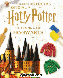 La Cocina de Hogwarts. El Libro de Recetas Oficial de Harry Potter