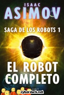 El Robot Completo / Saga de los Robots 1