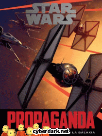 Propaganda. Historia del Proselitismo en la Galaxia / Star Wars
