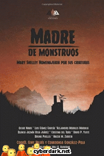 Madre de Monstruos. Mary Shelley Homenajeada por sus Criaturas