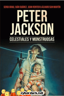 Peter Jackson. Celestiales y Monstruosas