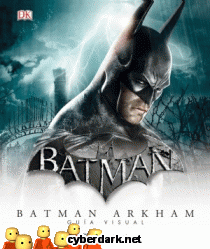 Batman Arkham. Guía Visual