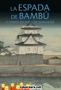 La Espada de Bambú y Otros Relatos de Samuráis