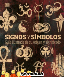 Signos y Smbolos. Gua Ilustrada de su Origen y Significado