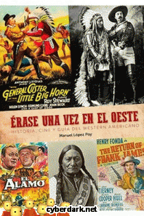 rase una vez en el Oeste. Historia, Cine y Gua Del Western Americano
