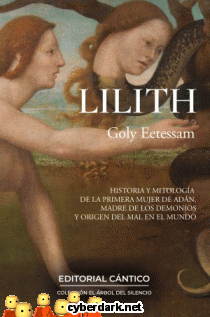 Lilith. Historia y Mitologa de la Primera Mujer de Adn, Madre de los Demonios y Origen del Mal en el Mundo