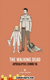 The Walking Dead. Apocalipsis Zombi Ya