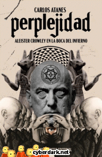 Perplejidad. Aleister Crowley en la Boca del Infierno