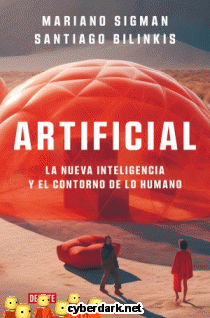 Artificial. La Nueva Inteligencia y el Contorno de lo Humano