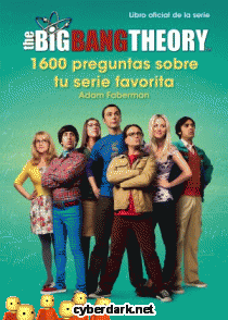 The Big Bang Theory. 1.600 Preguntas Sobre tu Serie Favorita