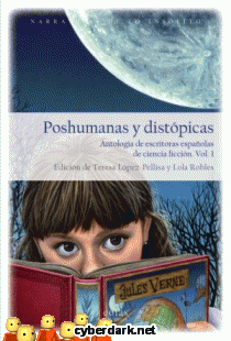 Poshumanas y Distópicas. Antología de Escritoras Españolas de Ciencia Ficción