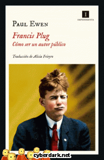Francis Plug. Cómo Ser un Autor Público