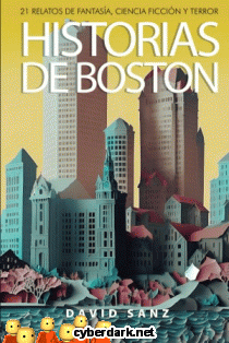 Historias de Boston. 21 Relatos de Fantasa, Ciencia Ficcin y Terror