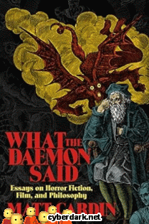 What the Daemon Said: Essays on Horror Fiction, Film, and Philosophy