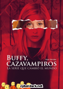 Buffy Cazavampiros. La Serie que Cambió el Mundo
