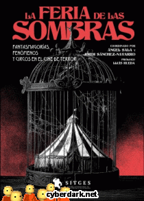 La Feria de las Sombras. Fantasmagoras, Fenmenos y Circos en el Cine de Terror