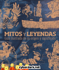 Mitos y Leyendas. Gua Ilustrada de su Origen y Significado