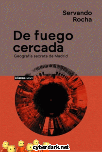 De Fuego Cercada. Geografa Secreta de Madrid