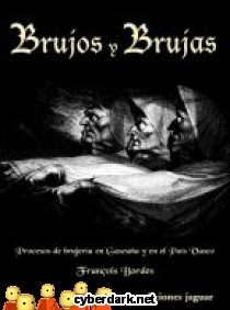Brujos y Brujas. Procesos de Brujería en Gascuña y en el País Vasco