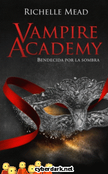 Bendecida por la Sombra / Vampire Academy 3